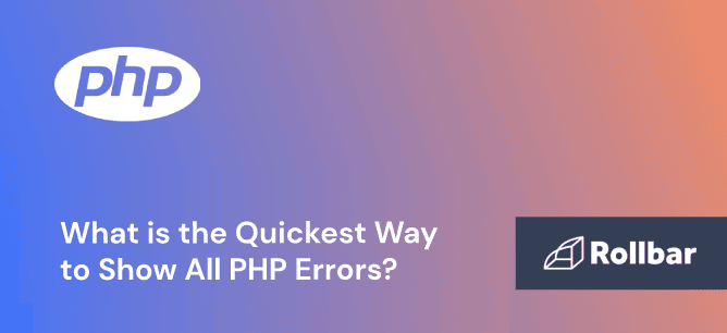 What is the Quickest Way to Show All PHP Errors