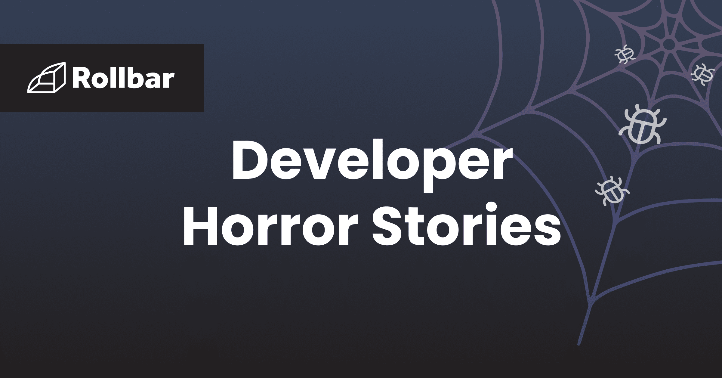Scary Developer Stories to Tell in The Dark
