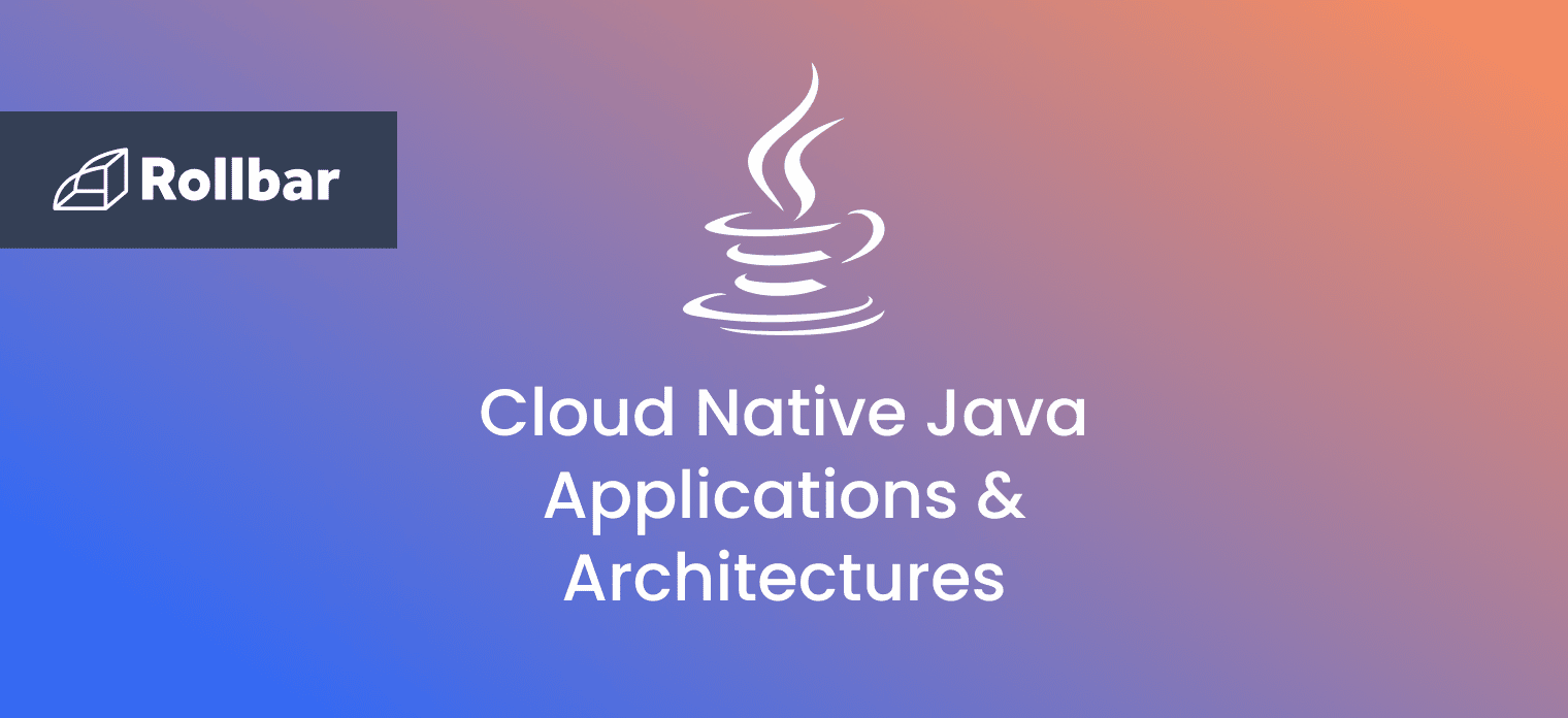 What Are Cloud Native Java Applications &  Architectures
