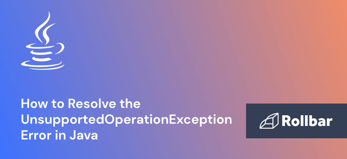 How to Fix the Unsupported Operation Exception Error in Java