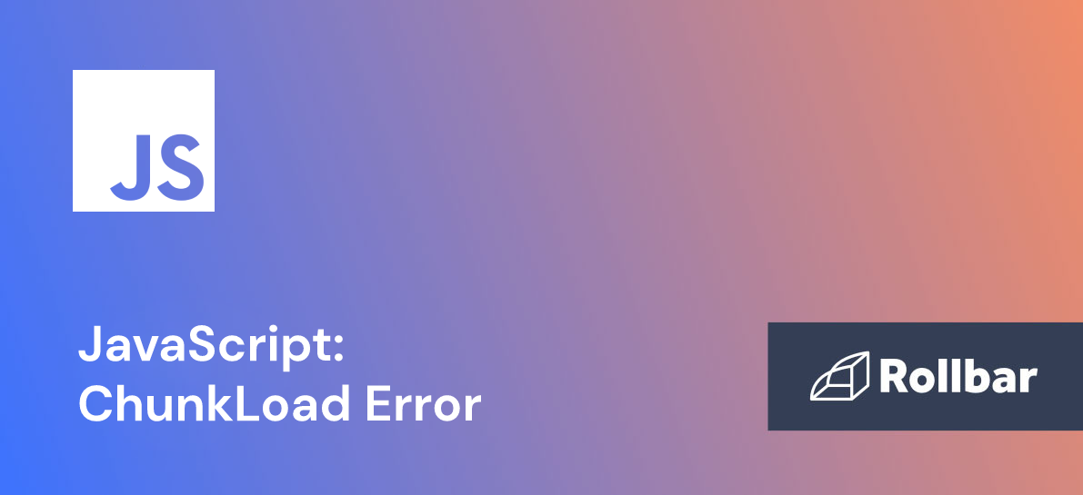 How to Solve the Chunk Load Error in JavaScript