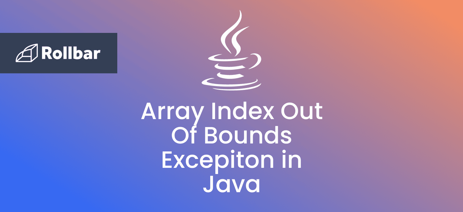How to Fix the Array Index Out Of Bounds Excepiton in Java
