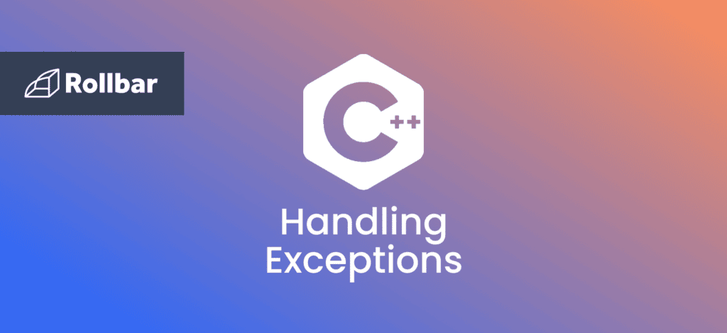How to Implement Custom Exceptions in C++ | Rollbar