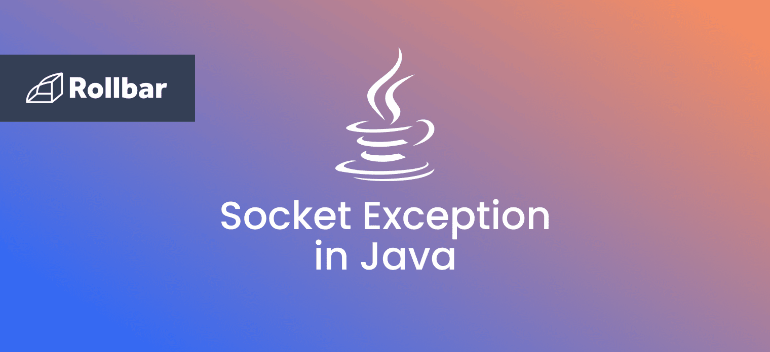 How To Handle The Socket Exception In Java | Rollbar