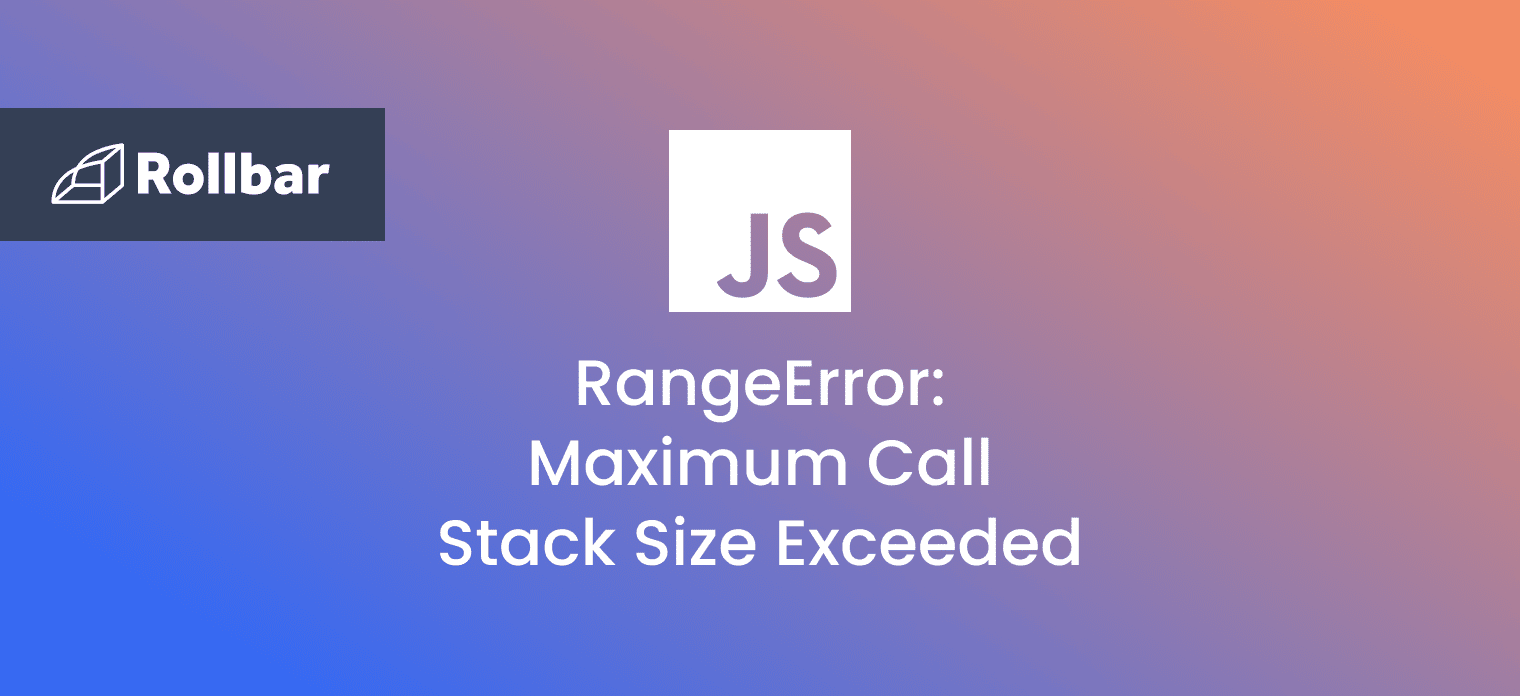 JavaScript RangeError: Maximum Call Stack Size Exceeded