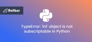 How to Fix “Function Object is Not Subscriptable” in Python | Rollbar