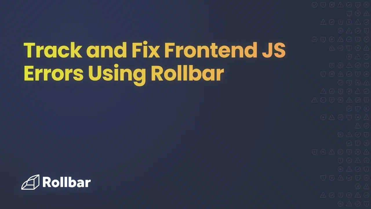 Track and Fix Frontend JS Errors with Rollbar thumbnail