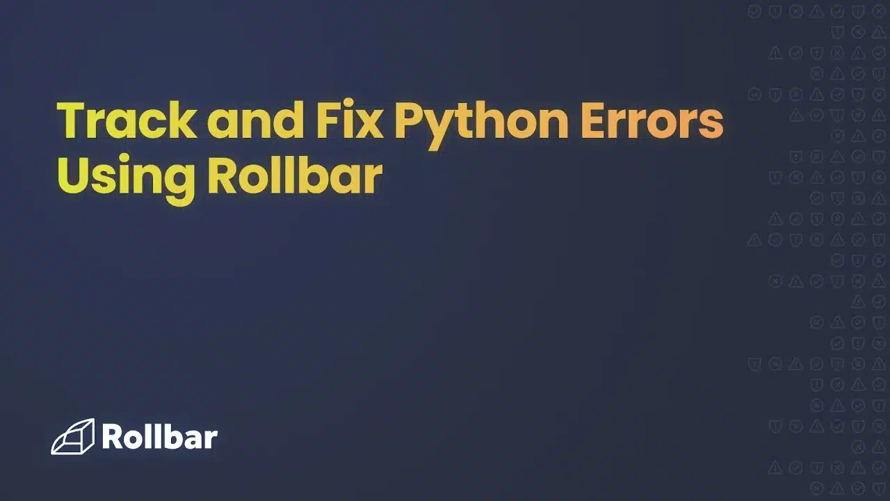 Track and Fix Python Errors with Rollbar thumbnail