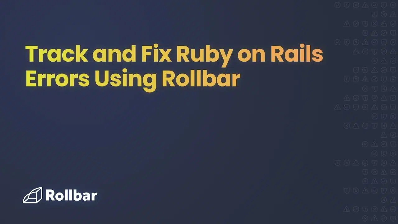 Track and Fix Ruby on Rails Errors Using Rollbar