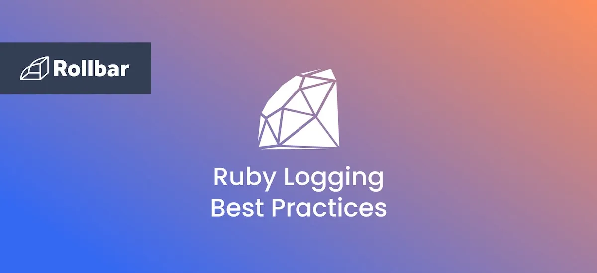 What Ruby Logging Best Practices Leave Out